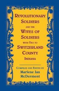 bokomslag Revolutionary Soldiers and the Wives of Soldiers with Ties to Switzerland County, Indiana