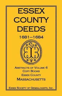 bokomslag Essex County Deeds, 1681-1684, Abstracts of Volume 6, Copy Books, Essex County, Massachusetts