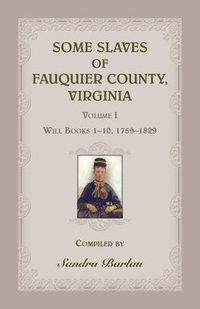 bokomslag Some Slaves of Fauquier County, Virginia, Volume I