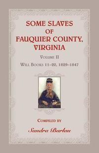 bokomslag Some Slaves of Fauquier County, Virginia, Volume II