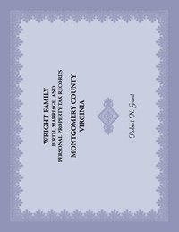bokomslag Wright Family Birth, Marriage, and Personal Property Tax Records, Montgomery County, Virginia