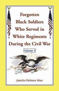 bokomslag Forgotten Black Soldiers Who Served in White Regiments During the Civil War