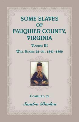 Some Slaves of Fauquier County, Virginia, Volume III 1