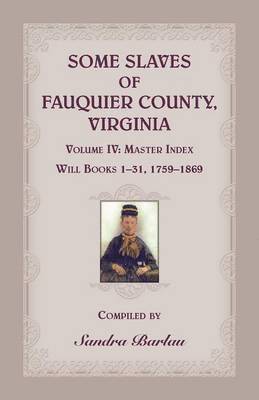 bokomslag Some Slaves of Fauquier County, Virginia, Volume IV