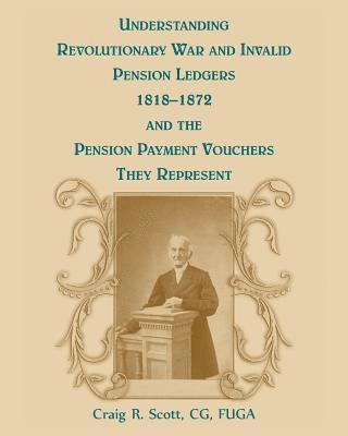 bokomslag Understanding Revolutionary War and Invalid Pension Ledgers 1818-1872, and Pension Payment Vouchers They Represent