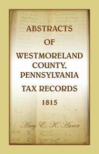 bokomslag Abstracts of Westmoreland County, Pennsylvania, Tax Records 1815