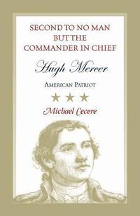 bokomslag Second to No Man but the Commander in Chief, Hugh Mercer