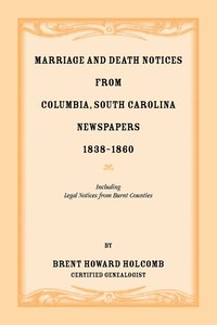 bokomslag Marriage and Death Notices from Columbia, South Carolina, Newspapers, 1838-1860, including legal notices from burnt counties