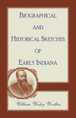 William Wesley Woollen - Biographical and Historical Sketches of Early Indiana, Häftad