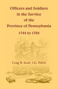 bokomslag Officers and Soldiers in the Service of the Province of Pennsylvania, 1744 to 1764