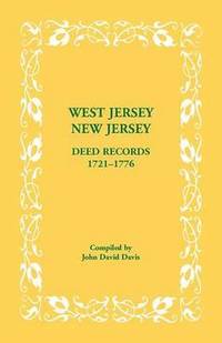 bokomslag West Jersey, New Jersey Deed Records, 1721-1776