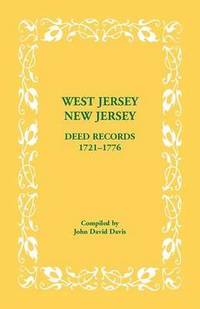 bokomslag West Jersey, New Jersey Deed Records, 1721-1776