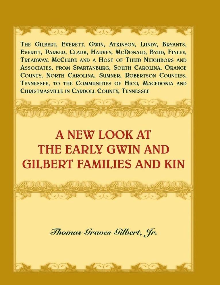 A New Look at the Early Gwin and Gilbert Families and Kin 1