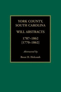 bokomslag York County, South Carolina Will Abstracts, 1787-1862 [1770-1862]