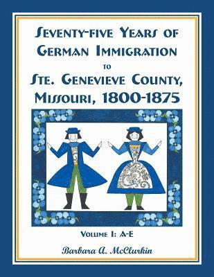 bokomslag Seventy-Five Years of German Immigration to Ste. Genevieve County, Missouri