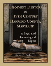 bokomslag Insolvent Debtors in 19th Century Harford County, Maryland