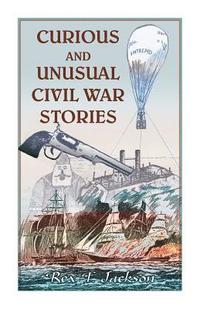 bokomslag Curious and Unusual Civil War Stories