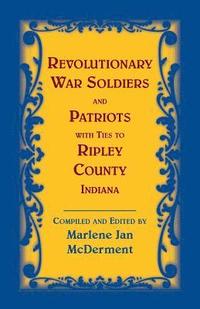 bokomslag Revolutionary Soldiers and Patriots with ties to Ripley County, Indiana