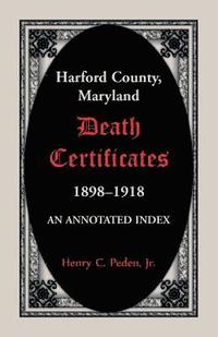 bokomslag Harford County, Maryland Death Certificates, 1898-1918