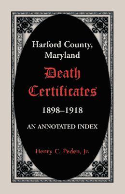 Harford County, Maryland Death Certificates, 1898-1918 1