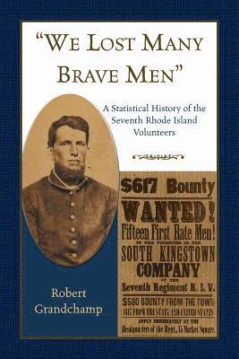 Robert Grandchamp - "We Lost Many Brave Men" A Statistical History of the Seventh Rhode Island Volunteers, Häftad