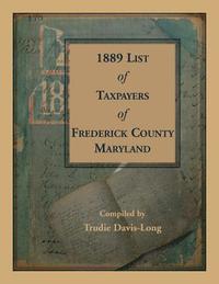 bokomslag 1889 List of Taxpayers of Frederick County, Maryland