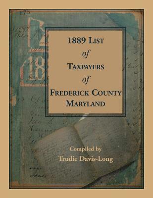 1889 List of Taxpayers of Frederick County, Maryland 1