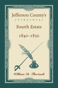 bokomslag Jefferson County's [Virginia] Fourth Estate, 1840-1850