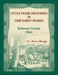 bokomslag Little Home Histories in our Early Homes Belmont County, Ohio