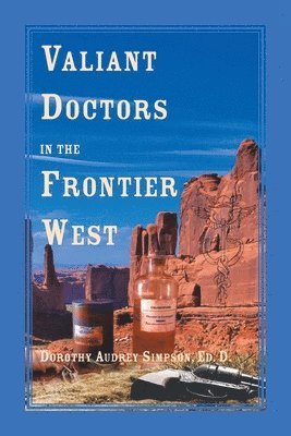 bokomslag Valiant Doctors in the Frontier West