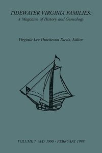 bokomslag Tidewater Virginia Families: A Magazine of History and Genealogy, Volume 7, May 1998-Feb 1999