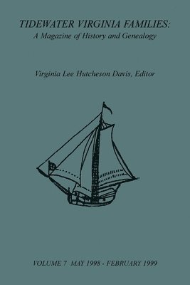 bokomslag Tidewater Virginia Families: A Magazine of History and Genealogy, Volume 7, May 1998-Feb 1999