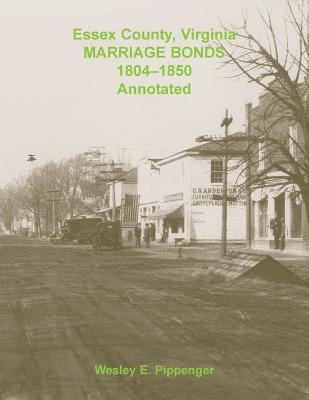 bokomslag Essex County, Virginia Marriage Bonds, 1804-1850, Annotated