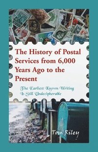 bokomslag The History of Postal Services from 6,000 Years Ago to the Present
