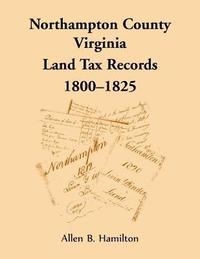 bokomslag Northampton County, Virginia Land Tax Records, 1800-1825