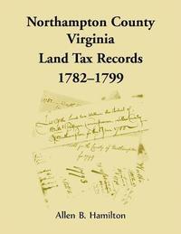 bokomslag Northampton County, Virginia Land Tax Records, 1782-1799
