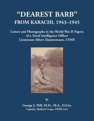 &quot;Dearest Barb&quot; From Karachi, 1943-1945 1