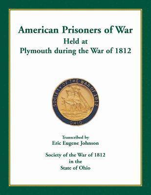 American Prisoners of War Held at Plymouth During the War of 1812 1