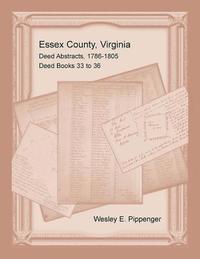 bokomslag Essex County, Virginia Deed Abstracts, 1786-1805, Deed Books 33 to 36