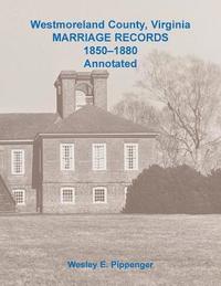 bokomslag Westmoreland County, Virginia Marriage Records, 1850-1880 Annotated