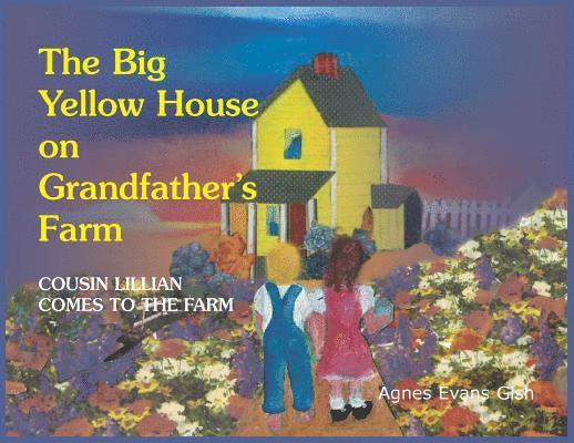 The Big Yellow House on Grandfather's Farm 1