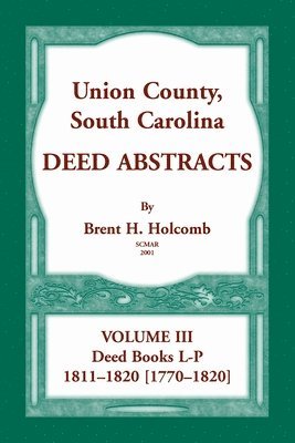 Union County, South Carolina, Deed Abstracts Volume III 1