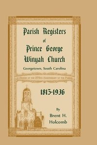 bokomslag Parish Registers of Prince George Winyah Church, Georgetown, South Carolina, 1815-1936