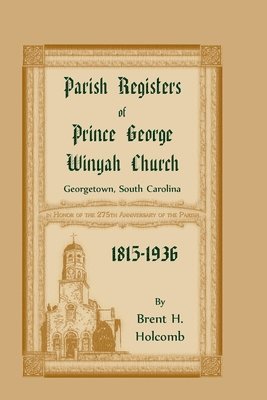 Parish Registers of Prince George Winyah Church, Georgetown, South Carolina, 1815-1936 1