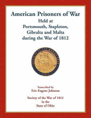 bokomslag American Prisoners of War Held At Portsmouth, Stapleton, Gibraltar and Malta during the War of 1812