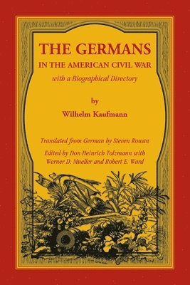 The Germans in the American Civil War with a Biographical Directory 1