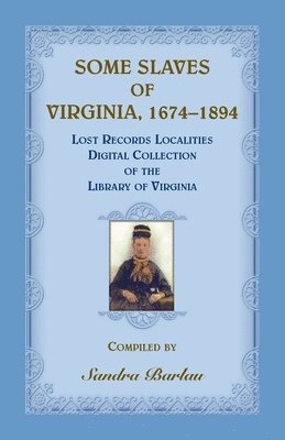 Some Slaves of Virginia, 1674-1894 1