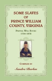 bokomslag Some Slaves of Prince William County, Virginia Partial Will Books, 1734-1872