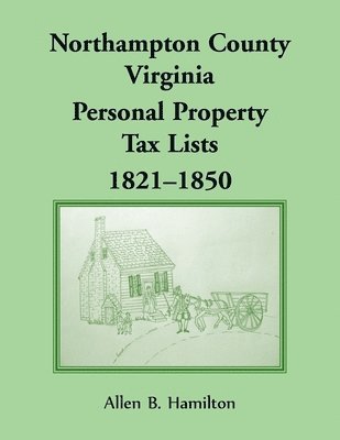 bokomslag Northampton County, Virginia Personal Property Tax Lists 1821-1850