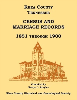 Rhea County, Tennessee Census and Marriage Records, 1851 Through 1900 1